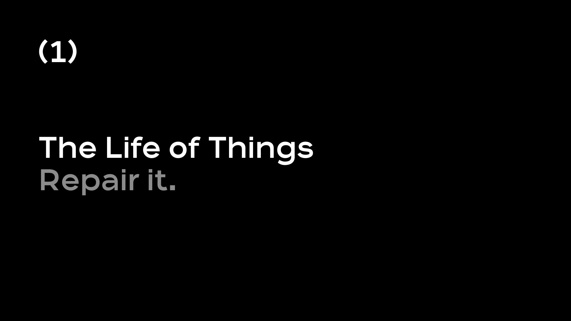 The Life of Things – Repair it.